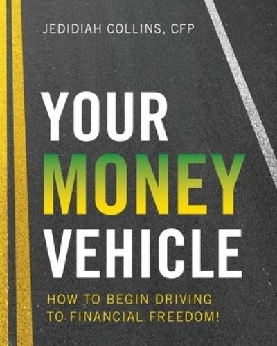 Cover for Jedidiah Collins · Your Money Vehicle: How to Begin Driving to Financial Freedom! (Taschenbuch) (2020)