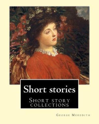 Short Stories. by - George Meredith - Books - Createspace Independent Publishing Platf - 9781546953289 - May 26, 2017