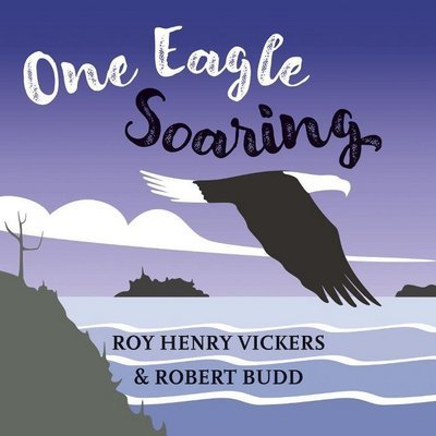 Cover for Roy Henry Vickers · One Eagle Soaring - First West Coast Books (Board book) (2018)