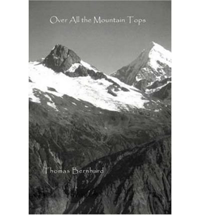 Cover for Thomas Bernhard · Over all the Mountain Tops (Gebundenes Buch) (2004)