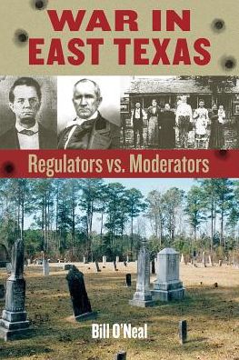 Cover for Bill O'Neal · War in East Texas: Regulators vs. Moderators (Pocketbok) (2018)