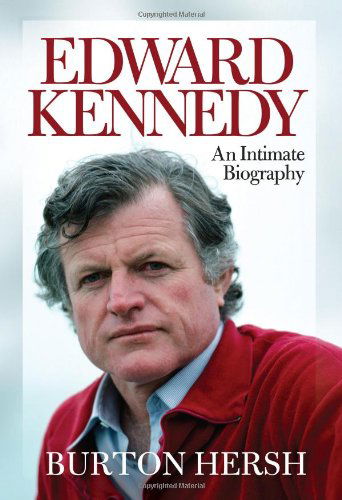 Cover for Burton Hersh · Edward Kennedy: An Intimate Biography (Hardcover Book) [First edition] (2010)