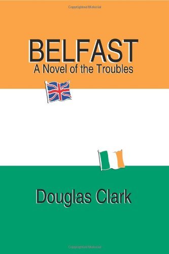 Cover for Douglas Clark · Belfast, A Novel of the Troubles (Paperback Bog) (2004)