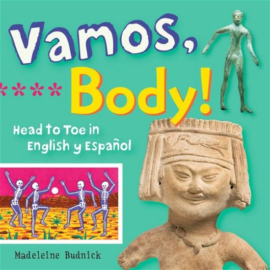 Cover for Madeleine Budnick · Vamos, Body!: Head to Toe in English y Espanol - ArteKids (Tavlebog) [Bilingual edition] (2017)