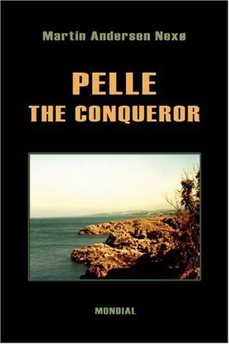 Pelle the Conqueror (Complete Edition: Boyhood. Apprenticeship. the Great Struggle. Daybreak) - Martin Andersen Nexo - Livros - Mondial - 9781595690289 - 15 de janeiro de 2006