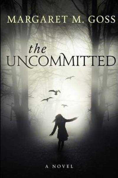 Cover for Margaret M Goss · The Uncommitted (Paperback Book) (2015)