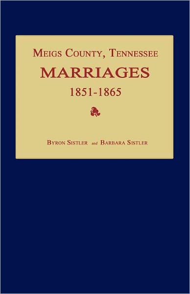 Cover for Barbara Sistler · Meigs County, Tennessee, Marriages 1851-1865 (Paperback Book) (2012)