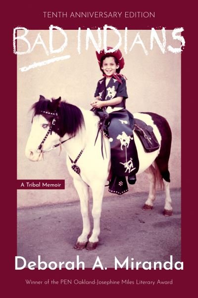 Cover for Deborah Miranda · Bad Indians  (10th Anniversary Edition): A Tribal Memoir (Pocketbok) (2024)