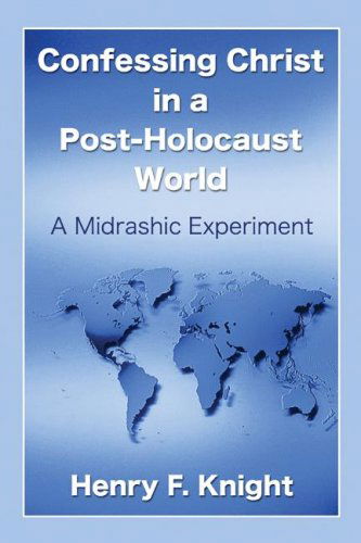 Cover for Henry F. Knight · Confessing Christ in a Post-holocaust World: a Midrashic Experiment (Paperback Book) (2006)