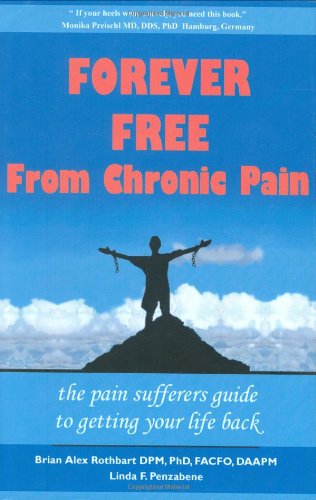 Cover for Brian A. Rothbart · Forever Free From Chronic Pain: The Pain Sufferer's Guide to Getting Your Life Back (Hardcover Book) (2009)