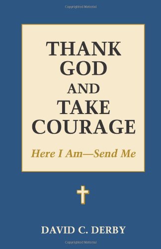 Cover for David C. Derby · Thank God and Take Courage: Here I Am-send Me (Paperback Book) (2012)