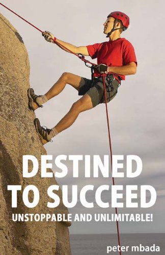 Cover for Peter Mbada · Destined to Succeed: Unstoppable and Unlimitable! (Paperback Book) (2008)