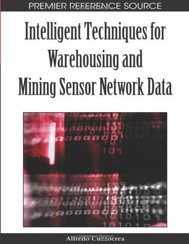 Cover for Alfredo Cuzzocrea · Intelligent Techniques for Warehousing and Mining Sensor Network Data (Premier Reference Source) (Hardcover Book) (2009)