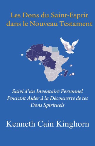 Cover for Kenneth Cain Kinghorn · Les Dons Du Saint-esprit Dans Le Nouveau Testament: Suivi D'un Inventaire Personnel Pouvant Aider À La Découverte De Tes Dons Spirituels (Paperback Book) (2013)