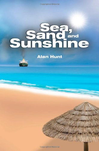 Cover for Alan Hunt · Sea, Sand and Sunshine (Taschenbuch) (2011)