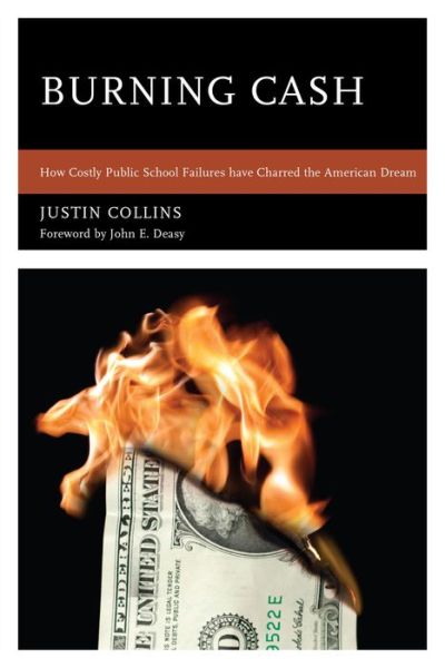 Cover for Justin A. Collins · Burning Cash: How Costly Public School Failures have Charred the American Dream (Paperback Book) (2014)