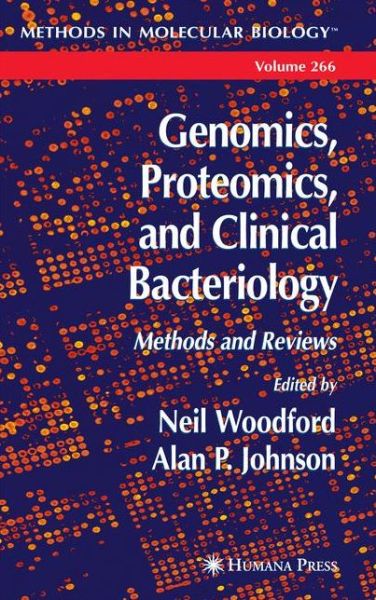 Genomics, Proteomics, and Clinical Bacteriology: Methods and Reviews - Methods in Molecular Biology - Neil Woodford - Books - Humana Press Inc. - 9781617374289 - December 9, 2010