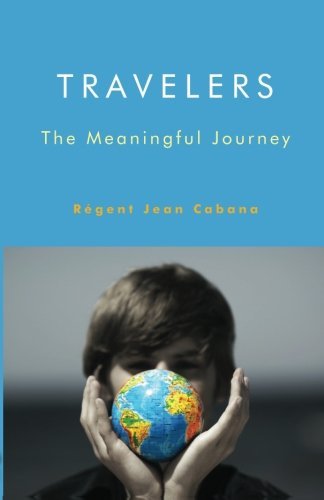 Cover for Régent Jean Cabana · Travelers: the Meaningful Journey (Taschenbuch) (2012)