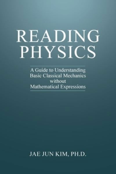 Cover for Jae Jun Kim · Reading Physics: A Guide to Understanding Basic Classical Mechanics without Mathematical Expressions (Paperback Book) (2023)