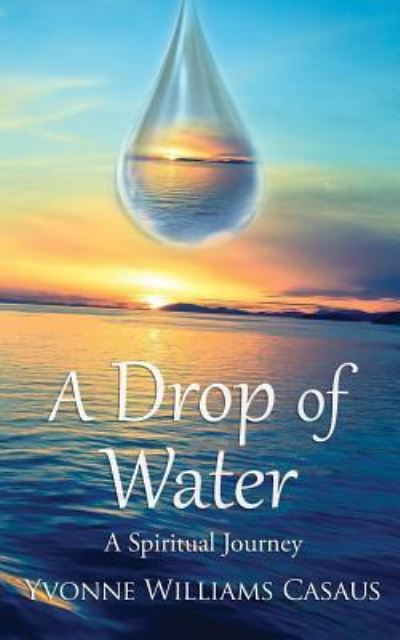 Cover for Yvonne Williams Casaus · A Drop Of Water (Paperback Book) (2016)