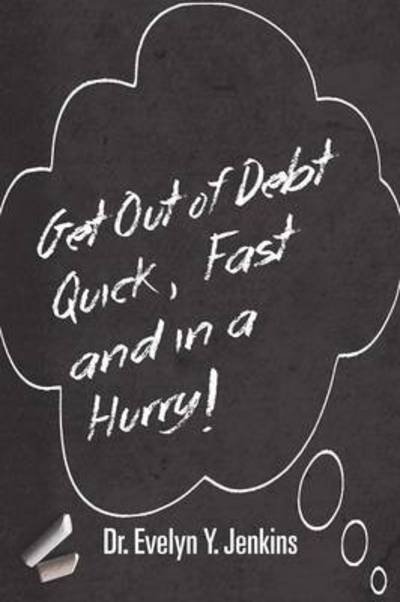 Cover for Dr Evelyn Y. Jenkins · Get out of Debt Quick, Fast and in a Hurry! (Paperback Book) (2014)
