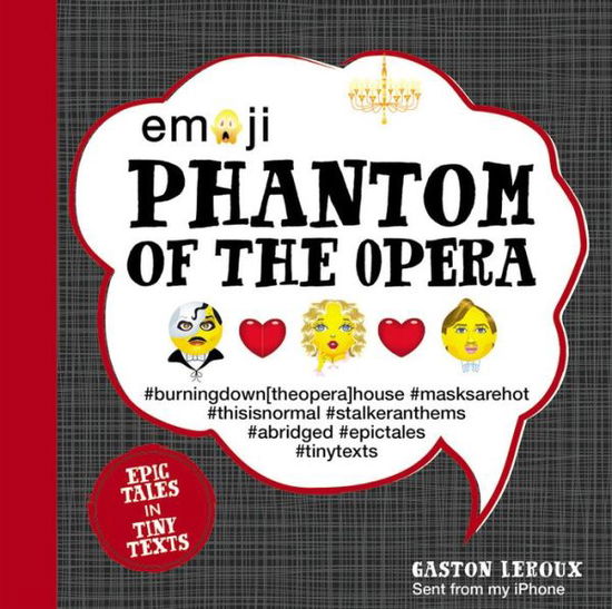 Cover for Gaston Leroux · Emoji Phantom of the Opera: Epic Tales in Tiny Texts - Condensed Classics (Hardcover Book) (2017)