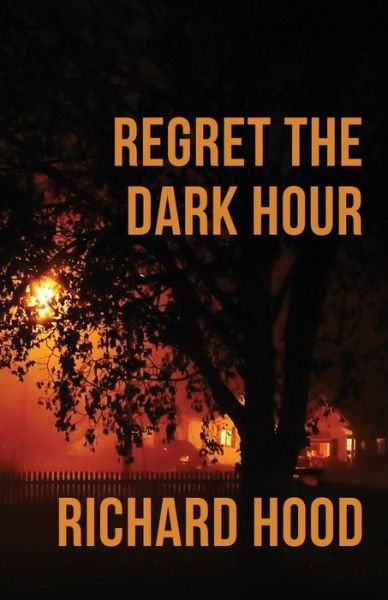 Cover for Richard Hood · Regret the Dark Hour (Pocketbok) (2019)