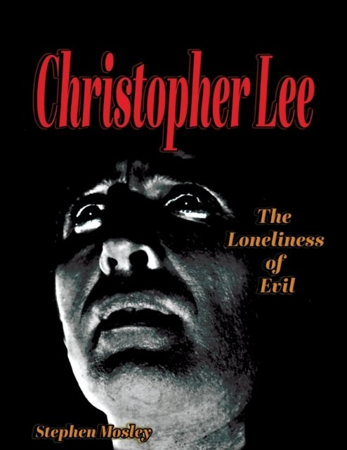 Cover for Stephen Mosley · Christopher Lee: The Lonliness of Evil (Paperback Book) (2022)