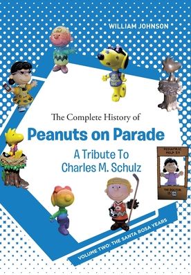 Cover for William Johnson · The Complete History of Peanuts on Parade - A Tribute to Charles M. Schulz (Paperback Book) (2020)