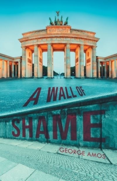Cover for George Amos · A Wall Of Shame (Paperback Book) (2021)