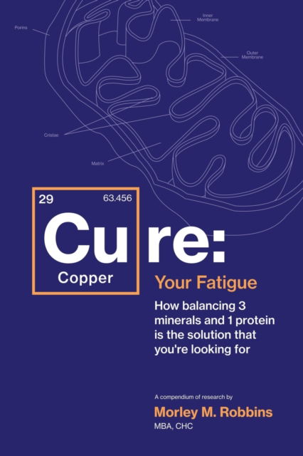 Cover for Morley Robbins · Cu-RE Your Fatigue: The Root Cause and How To Fix It On Your Own (Paperback Book) (2021)