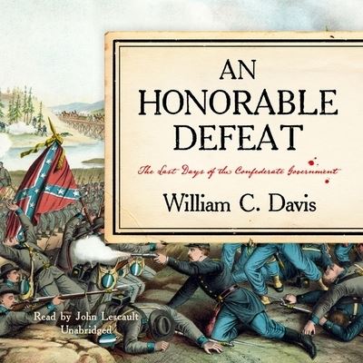 Cover for William C. Davis · An Honorable Defeat The Last Days of the Confederate Government (CD) (2021)