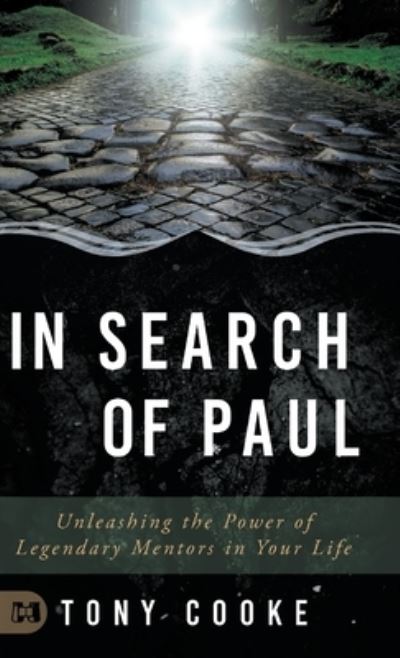 Cover for Tony Cooke · In Search of Paul: Unleashing the Power of Legendary Mentors in Your Life (Hardcover Book) (2022)