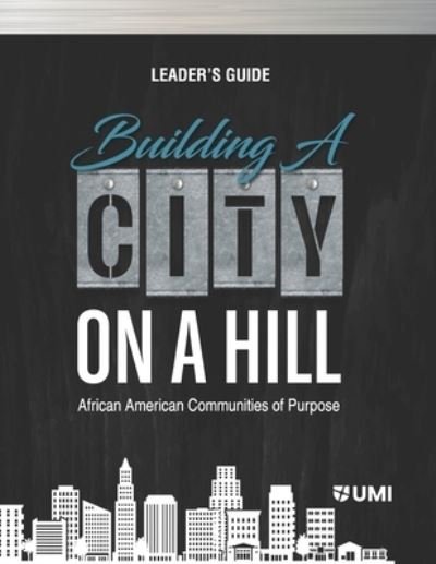 Building a City on a Hill - Kwasi I Kena D Min - Böcker - Urban Ministries, Inc. - 9781683531289 - 11 februari 2021