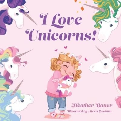 Cover for Heather Bauer · I Love Unicorns! (Paperback Book) (2022)