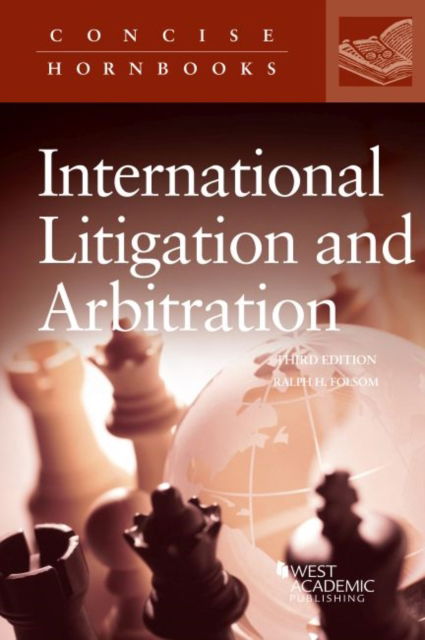 Cover for Ralph H. Folsom · Principles of International Litigation and Arbitration - Concise Hornbook Series (Paperback Book) [3 Revised edition] (2022)