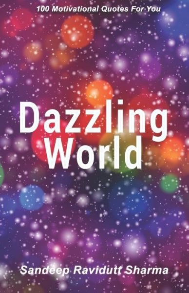 Cover for Sandeep Ravidutt Sharma · Dazzling World (Paperback Book) (2018)