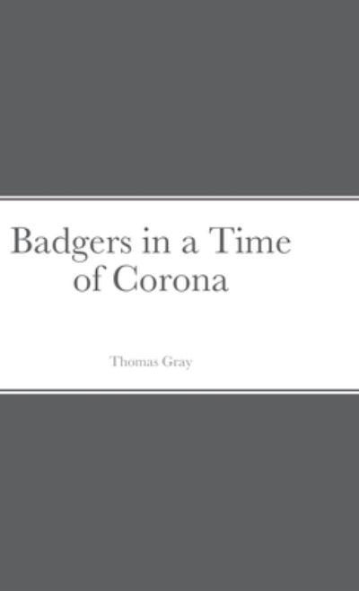 Cover for Thomas Gray · Badgers in a Time of Corona (Innbunden bok) (2020)