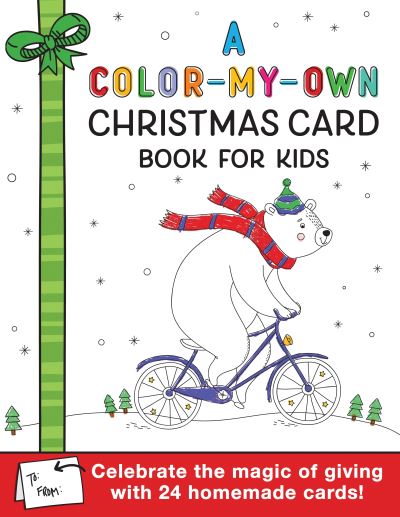 Cover for Sourcebooks · A Color-My-Own Christmas Card Book for Kids: Celebrate the magic of giving with 24 homemade cards! (Paperback Book) (2020)