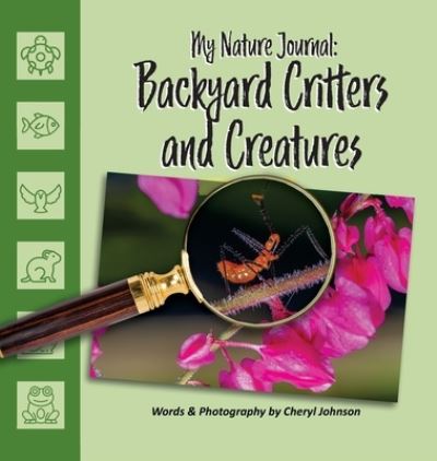 Cover for Cheryl Johnson · Backyard Critters &amp; Creatures (Hardcover Book) (2021)