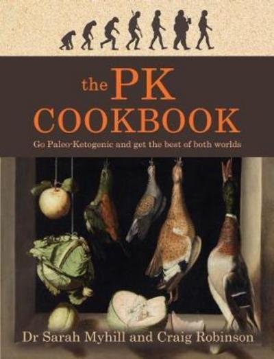 The PK Cookbook: Go Paleo-Keto and Get the Best of Both Worlds - Sarah Myhill - Livros - Hammersmith Health Books - 9781781611289 - 19 de março de 2018
