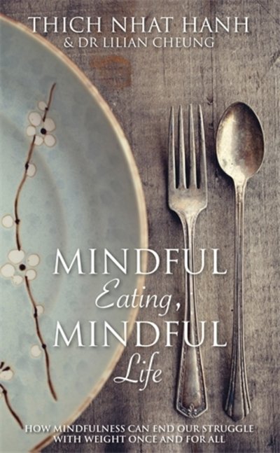 Cover for Thich Nhat Hanh · Mindful Eating, Mindful Life: How Mindfulness Can End Our Struggle with Weight Once and For All (Paperback Bog) (2015)