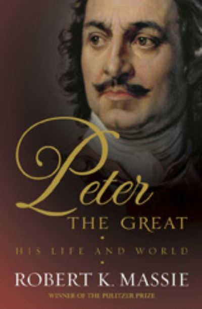 Cover for Robert K. Massie · Peter the Great - The compelling story of the man who created modern Russia  founded St Petersburg and made (N/A) (2013)