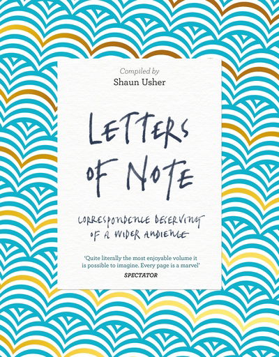 Letters of Note: Correspondence Deserving of a Wider Audience - Shaun Usher - Książki - Canongate Books Ltd - 9781782119289 - 6 października 2016