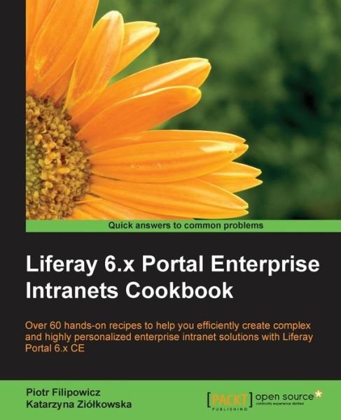 Liferay 6.x Portal Enterprise Intranets Cookbook - Piotr Filipowicz - Boeken - Packt Publishing Limited - 9781782164289 - 29 mei 2015