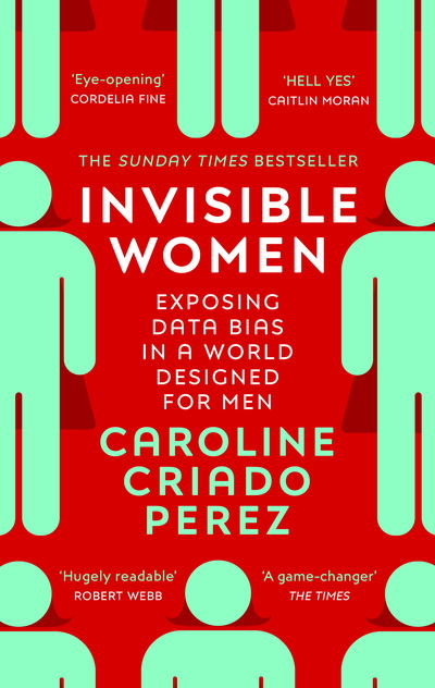 Cover for Caroline Criado Perez · Invisible Women: the Sunday Times number one bestseller exposing the gender bias women face every day (Pocketbok) (2020)