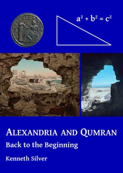 Cover for Silver, Kenneth (Curator and Head of Department, Museum of Mediterranean and Near Eastern Antiquities (Medelhavsmuseet), Stockholm, Sweden) · Alexandria and Qumran: Back to the Beginning (Paperback Book) (2017)