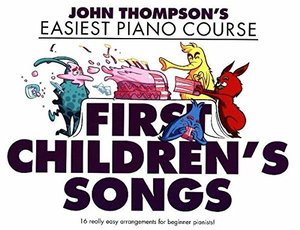 Cover for Thompson · J Thompson's Piano Course: First Children's Songs (Bok) (2017)