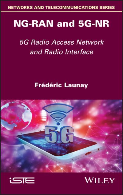 Cover for Launay, Frederic (University of Poitiers, France) · NG-RAN and 5G-NR: 5G Radio Access Network and Radio Interface (Hardcover Book) (2021)