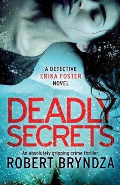 Cover for Robert Bryndza · Deadly Secrets (Paperback Book) (2018)